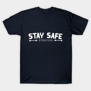 Stay Safe Everyone Design T-Shirt